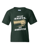 If It Shifts, It Drifts Car Race Driver Funny Humor DT Youth Kids T-Shirt Tee