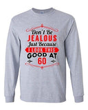 Long Sleeve Adult T-Shirt Don't Be Jealous Because I Look This Good At 60 DT