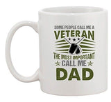 Some Call Me A Veteran The Most Important Call Me Dad Ceramic White Coffee Mug