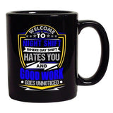 Welcome To Night Shift Good Work Unnoticed Funny Humor DT Coffee 11 Oz Black Mug