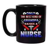 Only The Best Kind Of Grandpas Raises A Nurse Funny DT Black Coffee 11 Oz Mug