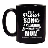 I'm A Proud Son Of A Freaking Awesome Mom Mother Funny DT Coffee 11 Oz Black Mug