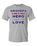 Grandpa A Sons First Hero A Daughters First Love Gift DT Adult T-Shirts Tee