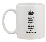 I Can't Keep Calm I'm Going To Be A Grandma Family Ceramic White Coffee Mug