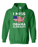 I Miss President Barack Obama Already USA Political Funny DT Sweatshirt Hoodie