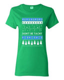 Ladies Don't Be Tachy Snowman Ugly Christmas Holiday Gift Funny DT T-Shirt Tee