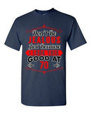 Ladies Don't Be Jealous Just Because I Look This Good At 70 Funny DT T-Shirt Tee
