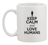 Keep Calm And Love Humans People Lover Funny Novelty Ceramic White Coffee Mug