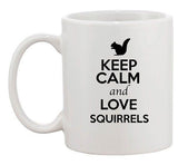 Keep Calm And Love Squirrels Beaver Animal Lover Funny Ceramic White Coffee Mug