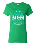 Ladies If You Met My Mom You Would Understand Funny DT T-Shirt Tee