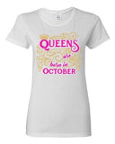 Ladies Queens Are Born In October Crown Birthday Funny DT T-Shirt Tee