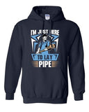 I'm Just Here To Lay Pipe Plumber Funny DT Sweatshirt Hoodie