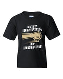 If It Shifts, It Drifts Car Race Driver Funny Humor DT Youth Kids T-Shirt Tee