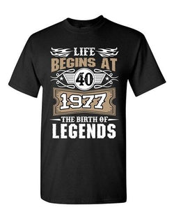 Life Begins At 40 1977 The Birth Of Legends Myth Age Funny DT Adult T-Shirt Tee