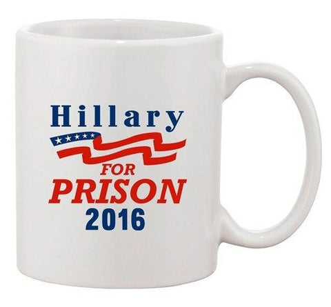 Hillary For Prison 2016 President Vote Election DT Ceramic White Coffee Mug