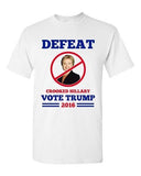 Defeat Crooked Hillary Vote Trump 2016 President Election DT Adult T-Shirt Tee