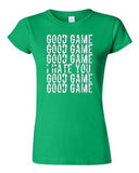 Junior Good Game I Hate You Funny Humor Ball Team Sports Fans DT T-Shirt Tee