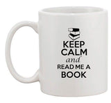 Keep Calm And Read Me A Book Lover Nerd Geek Funny Ceramic White Coffee Mug