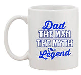 Dad The Man The Myth The Legend Father Gift Funny DT White Coffee 11 Oz Mug