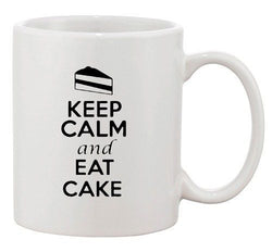 Keep Calm And Eat Cake Dessert Sweets Lover Funny Ceramic White Coffee Mug