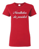 Ladies Nevertheless, She Persisted Women Senator Persists Support T-Shirt Tee