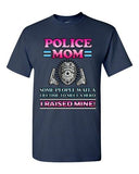 Police Mom Some People Wait A Hero I Raised Mine Gun Funny DT Adult T-Shirt Tee