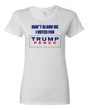 Ladies Don't Blame Me I Voted For Trump Pence 2016 Political DT T-Shirt Tee