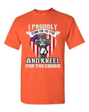 I Proudly Stand For The Flag Kneel For The Cross America Adult DT T-Shirt Tee