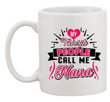 My Favorite People Call Me Nana Mom Mama Funny Gift DT White Coffee 11 Oz Mug