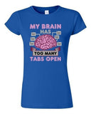 JuniorMy Brain Has Too Many Tabs Open Computer Nerd Geek Funny DT T-Shirt Tee