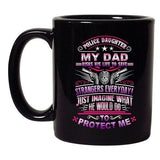 Police Daughter My Dad Risks His Life To Save Stranger DT Black Coffee 11 Oz Mug