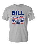 Bill for First Lady 2016 Vote President Election Campaign DT Adult T-Shirts Tee