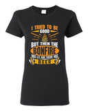 Ladies I Tried To Be Good But Then The Bonfire Was Lit And Beer DT T-Shirt Tee