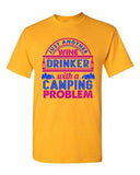 Just Another Wine Drinker with a Camping Problem Funny DT Adult T-Shirt Tee