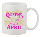 Queens Are Born In April Crown Birthday Funny DT White Coffee 11 Oz Mug