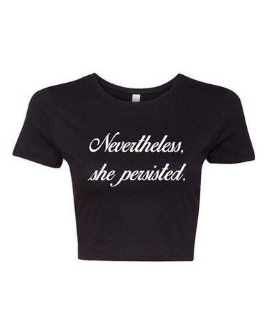 Crop Top Ladies Nevertheless, She Persisted Women Persists Support T-Shirt Tee