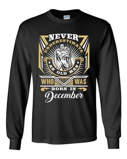 Long Sleeve Adult T-Shirt Never Underestimate Who Was Born In December Funny DT