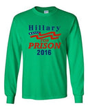 Long Sleeve Adult T-Shirt Hillary For Prison 2016 President Election Politics DT