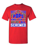 If My Pops Can't Fix It We're All Screwed Funny Dad Gift DT Adult T-Shirts Tee
