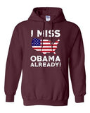 I Miss President Barack Obama Already USA Political Funny DT Sweatshirt Hoodie