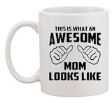 This Is What An Awesome Mom Looks Like Mothers Gift DT White Coffee 11 Oz Mug