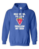 Believe Me You Can Swallow My Seed Watermelon Funny DT Sweatshirt Hoodie