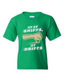 If It Shifts, It Drifts Car Race Driver Funny Humor DT Youth Kids T-Shirt Tee