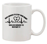 Cute Enough To Stop Your Heart Skilled Enough Funny Ceramic White Coffee Mug