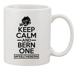 Keep Calm And Bern One Feel The Bern Vote President DT Ceramic White Coffee Mug