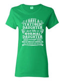 Ladies I Have A Tattooed Daughter Just Like Normal Daughter Funny DT T-Shirt Tee