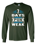 Long Sleeve 7 Days Without A Pun Makes One Weak Nerd Geek Hipster Funny DT