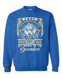 Never Underestimate Who Was Born In December Funny DT Crewneck Sweatshirt