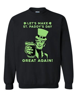 Let's Make St. Paddy's Day Great Again Beer Funny DT Novelty Crewneck Sweatshirt