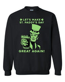 Let's Make St. Paddy's Day Great Again Beer Funny DT Novelty Crewneck Sweatshirt